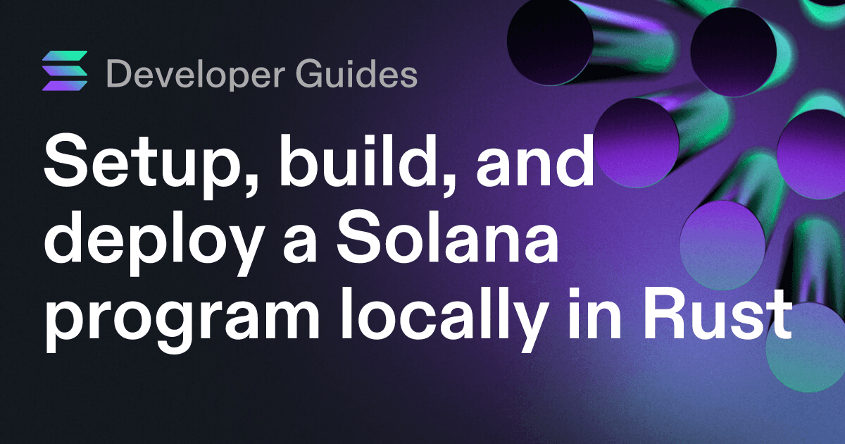 Setup, build, and deploy a Solana program locally in Rust